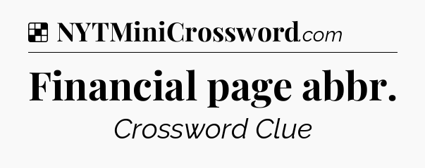Solution: Financial page abbr - NYT Crossword