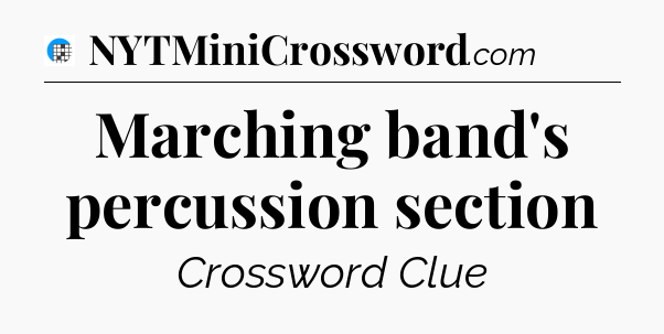 Marching band's percussion section Crossword Clue