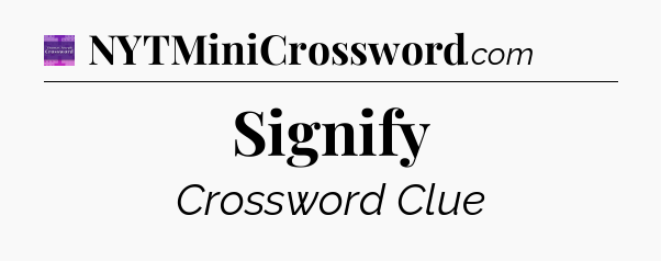Signify - Thomas Joseph Crossword