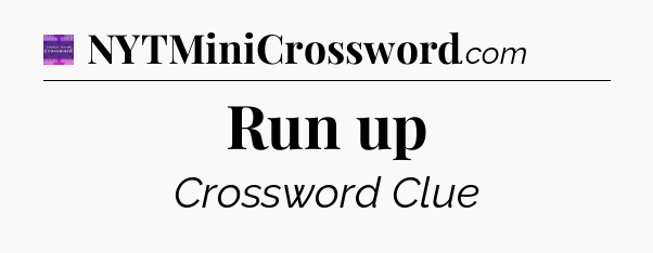 Run up - Thomas Joseph Crossword