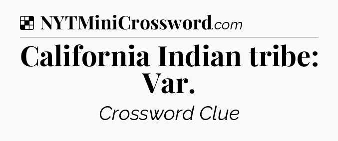 Solution: California Indian tribe: Var - NYT Crossword
