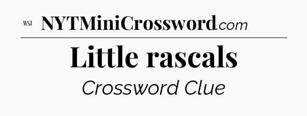 Little rascals - WSJ Crossword