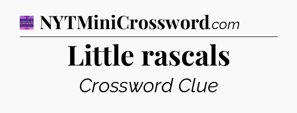 Little rascals - Thomas Joseph Crossword