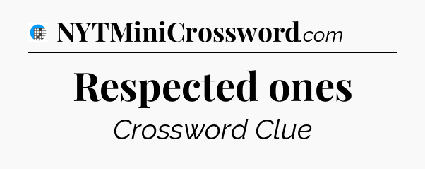 Respected ones Crossword Clue