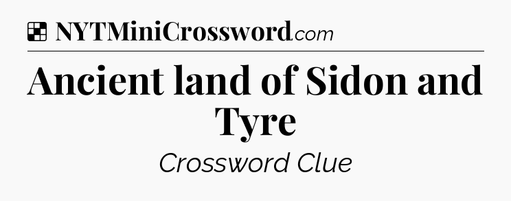 Solution: Ancient land of Sidon and Tyre - NYT Crossword