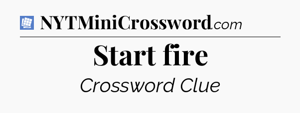 Start fire Puzzle Page Crossword Clue