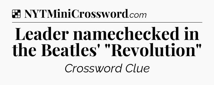 Solution: Leader namechecked in the Beatles' 