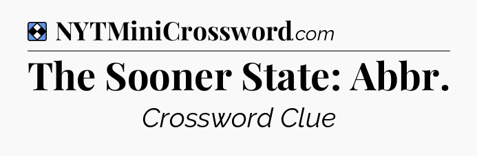 Solution: The Sooner State: Abbr - NYT Mini Crossword