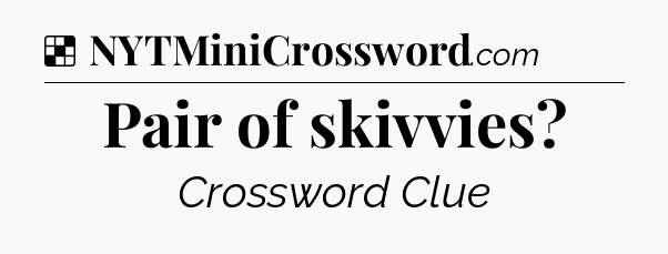 Solution: Pair of skivvies - NYT Crossword