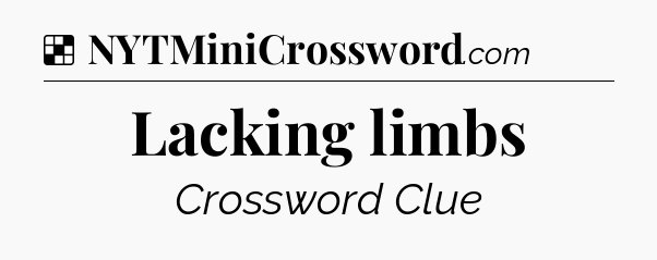 Solution: Lacking limbs - NYT Crossword