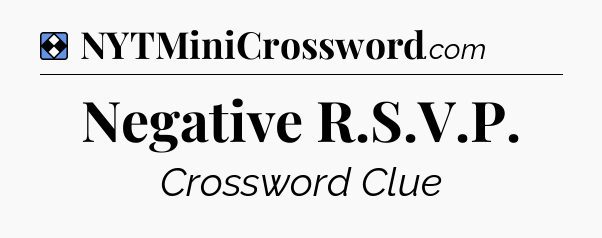 Solution: Negative R.S.V.P - NYT Mini Crossword