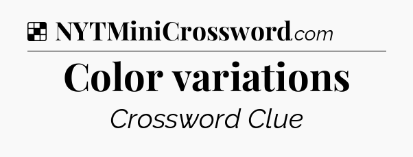 Solution: Color variations - NYT Crossword