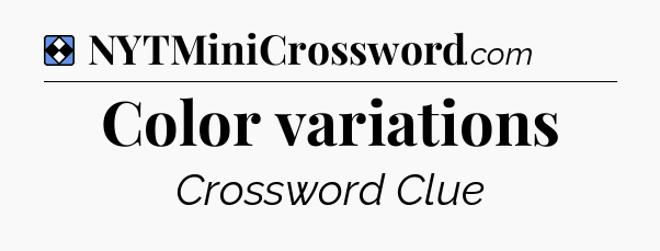 Solution: Color variations - NYT Mini Crossword