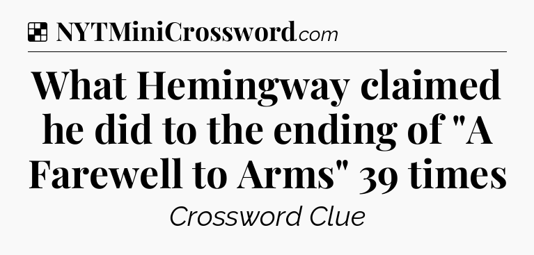 Solution: What Hemingway claimed he did to the ending of 