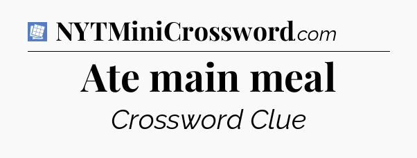 Ate main meal Puzzle Page Crossword Clue