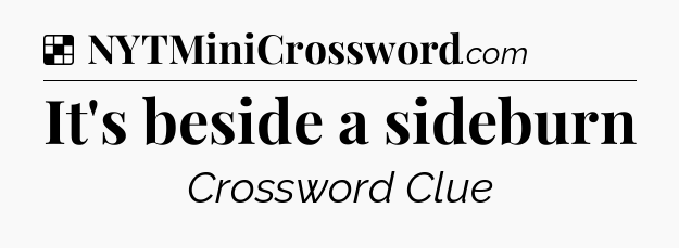 Solution: It's beside a sideburn - NYT Crossword