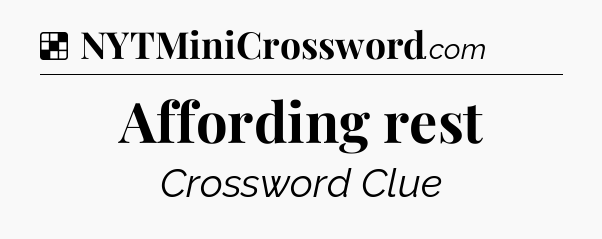 Solution: Affording rest - NYT Crossword