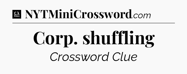 Corp. shuffling - LA Times Crossword