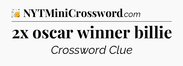 2x oscar winner billie - 7 Little Words