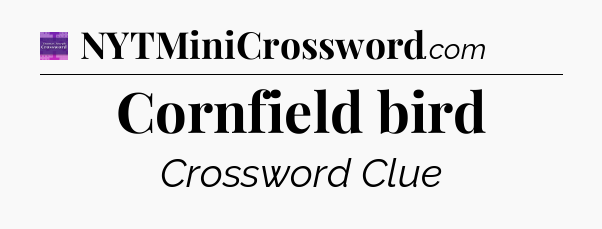 Cornfield bird - Thomas Joseph Crossword