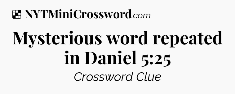 Solution: Mysterious word repeated in Daniel 5:25 - NYT Crossword