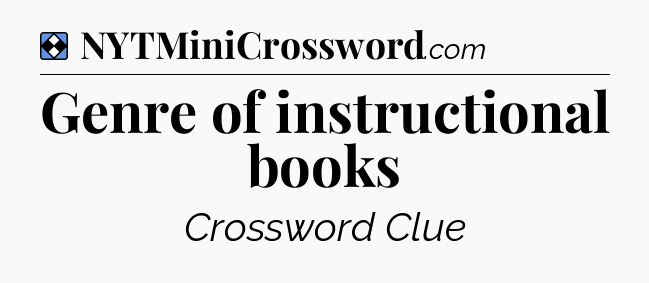 Solution: Genre of instructional books - NYT Mini Crossword