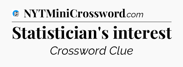 Statistician's interest Crossword Clue