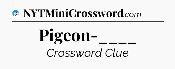 Pigeon-____ Crossword Clue