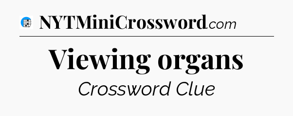Viewing organs Crossword Clue