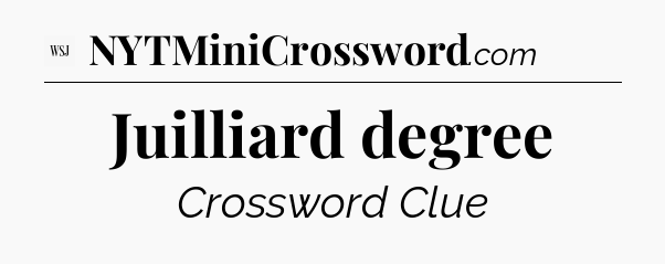 Juilliard degree - WSJ Crossword