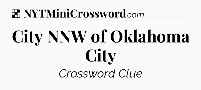 Solution: City NNW of Oklahoma City - NYT Crossword