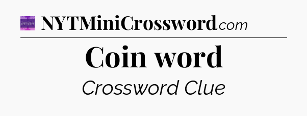 Coin word - Thomas Joseph Crossword