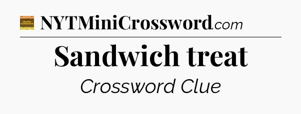 Sandwich treat crossword clue Eugene Sheffer