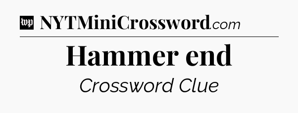 Hammer end Crossword Clue