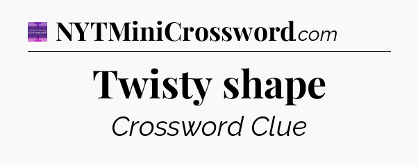 Twisty shape - Thomas Joseph Crossword