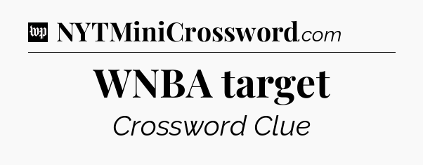 WNBA target Crossword Clue