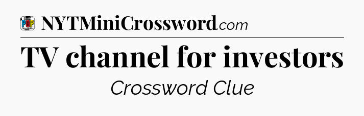 TV channel for investors Crossword Clue