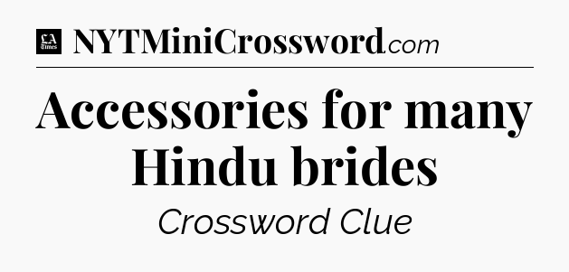 Accessories for many Hindu brides - LA Times Crossword