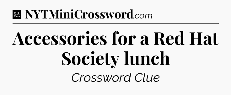 Accessories for a Red Hat Society lunch - LA Times Crossword
