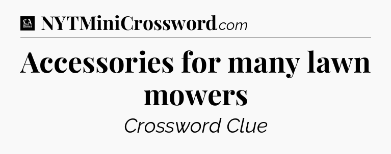 Accessories for many lawn mowers - LA Times Crossword