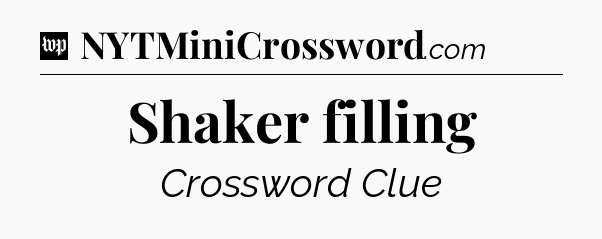 Shaker filling Crossword Clue