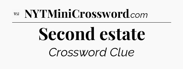 Second estate - WSJ Crossword