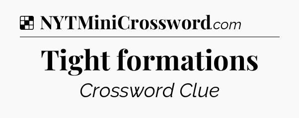Solution: Tight formations - NYT Crossword