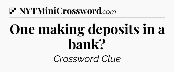 Solution: One making deposits in a bank - NYT Crossword