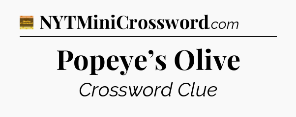 Popeye’s Olive - Eugene Sheffer Crossword