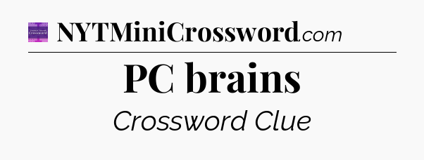 PC brains - Thomas Joseph Crossword