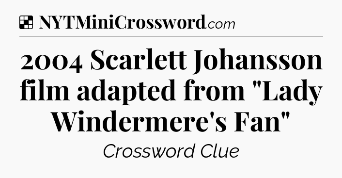 Solution: 2004 Scarlett Johansson film adapted from 