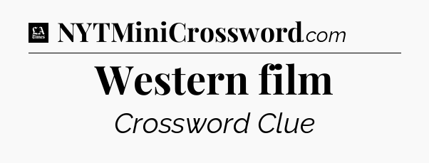 Western film - LA Times Crossword