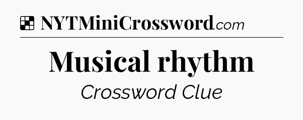 Solution: Musical rhythm - NYT Crossword