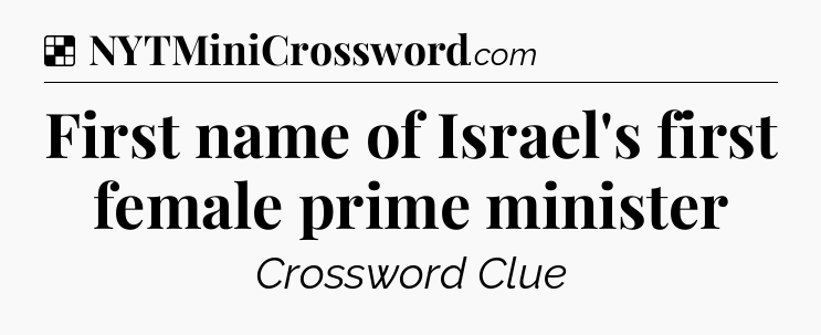Solution: First name of Israel's first female prime minister - NYT Crossword